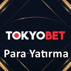 Tokyobet para yatırma