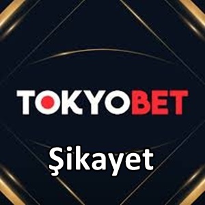 Tokyobet şikayet
