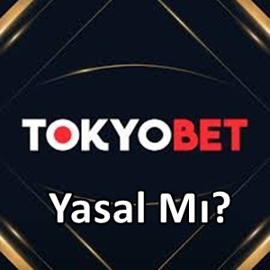 Tokyobet yasal mı
